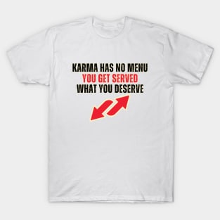 Karma Has No Menu T-Shirt